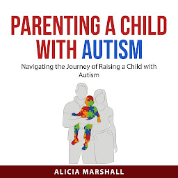 Icon image Parenting a Child with Autism