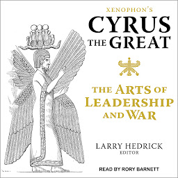 Icon image Xenophon's Cyrus the Great: The Arts of Leadership and War