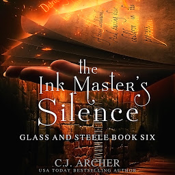 Symbolbild für The Ink Master's Silence: Glass And Steele, book 6