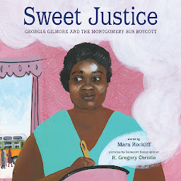 Icon image Sweet Justice: Georgia Gilmore and the Montgomery Bus Boycott