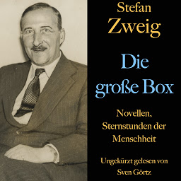 Icon image Stefan Zweig: Die große Box: Novellen, Sternstunden der Menschheit