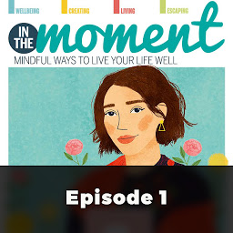 Icon image In The Moment: There's More Than One Way To Become More Mindful: Episode 1