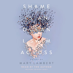 Icoonafbeelding voor Shame Is an Ocean I Swim Across: Poems by Mary Lambert