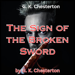 Icon image G. K. Chesterton: The Sign of the Broken Sword