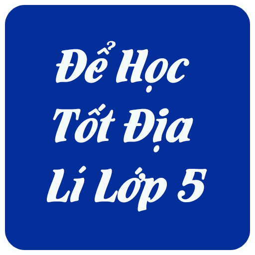 Hướng Dẫn Giải Bài Tập Môn Địa Lí Lớp 5