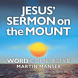 Icon image Jesus' Sermon on the Mount: Word Come Alive
