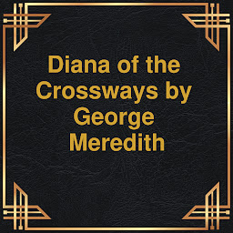 Icon image Diana of the Crossways (Unabridged)