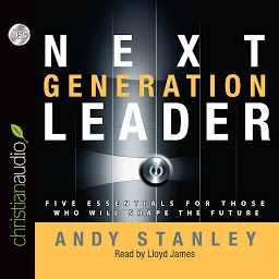 Icon image Next Generation Leader: 5 Essentials for Those Who Will Shape the Future
