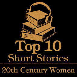 Imagem do ícone The Top 10 Short Stories - 20th Century Women: The top ten short stories of the 20th Century written by female authors.