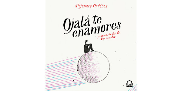Ojalá te enamores: y nuevos textos de Por Escribir de Alejandro Ordóñez -  Audiolibros en Google Play