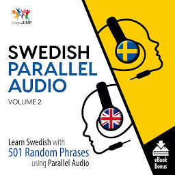 Icon image Swedish Parallel Audio - Learn Swedish with 501 Random Phrases using Parallel Audio - Volume 2: Volume 2
