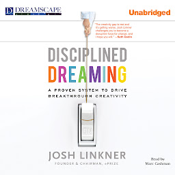Immagine dell'icona Disciplined Dreaming: A Proven System to Drive Breakthrough Creativity