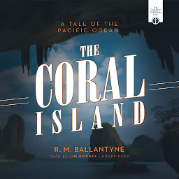 Icon image The Coral Island: A Tale of the Pacific Ocean