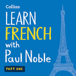 Icon image Learn French with Paul Noble for Beginners – Part 1: French Made Easy with Your 1 million-best-selling Personal Language Coach, Part 1
