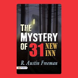 Icon image The Mystery of 31 New Inn – Audiobook: The Mystery of 31 New Inn: R. Austin Freeman's Intriguing Detective Tale