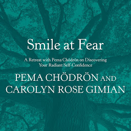 Icon image Smile at Fear: A Retreat with Pema Chodron on Discovering Your Radiant Self-Confidence