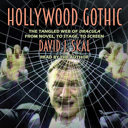 Icon image Hollywood Gothic: The Tangled Web of Dracula from Novel to Stage to Screen