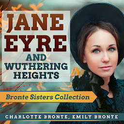 Icon image Jane Eyre and Wuthering Heights: Bronte Sisters Collection