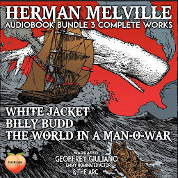 Icon image Herman Melville 3 Complete Works: White Jacket Billy Budd The World In A Man-O-War