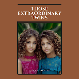 Icon image Those Extraordinary Twins: Popular Books by Mark Twain : All times Bestseller Demanding Books