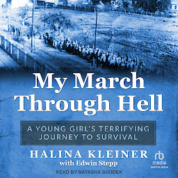 Obraz ikony: My March Through Hell: A Young Girl's Terrifying Journey to Survival