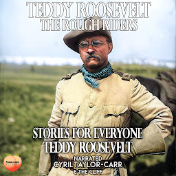 Icon image Teddy Roosevelt The Rough Riders: Stories For Everyone