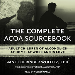 Ikonbilde The Complete ACOA Sourcebook: Adult Children of Alcoholics at Home, at Work and in Love
