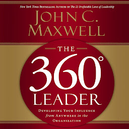 The 360 Degree Leader: Developing Your Influence from Anywhere in the Organization 아이콘 이미지