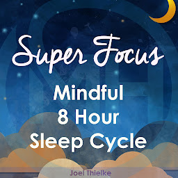 Icon image Super Focus - Mindful 8 Hour Sleep Cycle