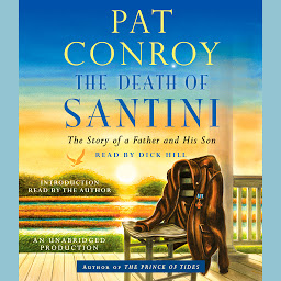 Icon image The Death of Santini: The Story of a Father and His Son
