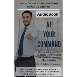Icon image At Your Command by Neville Goddard: Learn the Law of Attraction techniques to Manifest Your Desires Into Reality!