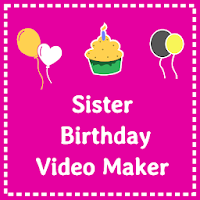 Birthday video maker for Sister with photo & song