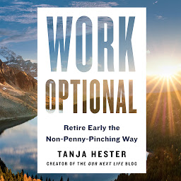 Imagen de icono Work Optional: Retire Early the Non-Penny-Pinching Way