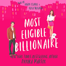 Icon image Most Eligible Billionaire: a romantic comedy: An enemies-to-lovers opposites-attract billionaire-boss romantic comedy