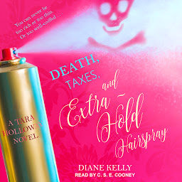 Icon image Death, Taxes, and Extra-Hold Hairspray
