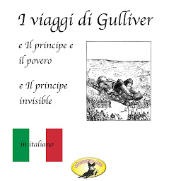 Icon image Fiabe in italiano, I viaggi di Gulliver / Il principe e il povero / Il principe invisibile