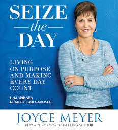 Icon image Seize the Day: Living on Purpose and Making Every Day Count
