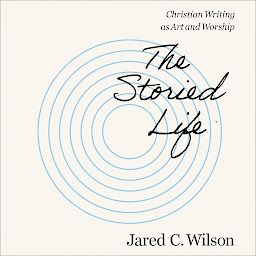 Icoonafbeelding voor The Storied Life: Christian Writing as Art and Worship