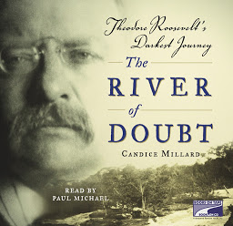 Obraz ikony: The River of Doubt: Theodore Roosevelt's Darkest Journey