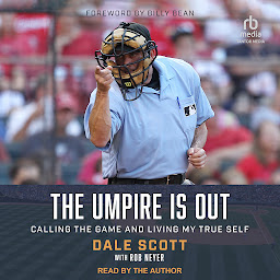 Icon image The Umpire Is Out: Calling the Game and Living My True Self