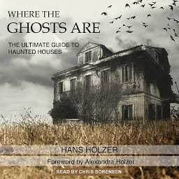Icon image Where the Ghosts Are: The Ultimate Guide to Haunted Houses