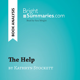 Icon image The Help by Kathryn Stockett (Book Analysis): Detailed Summary, Analysis and Reading Guide