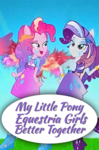 My Little Pony: Equestria Girls - Better Together (2017