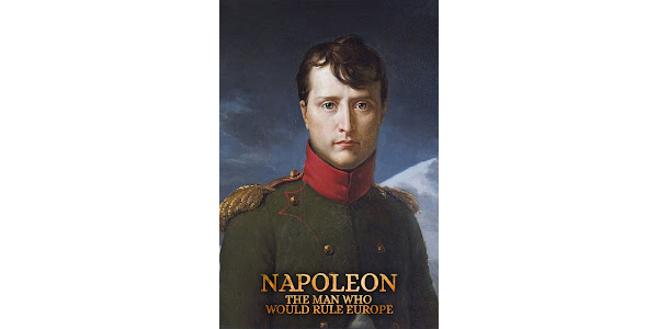 Napoleon: The Man Who Would Rule Europe - Rotten Tomatoes