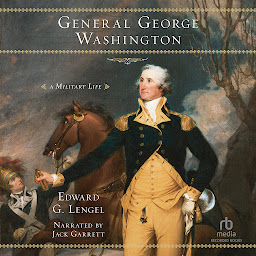 Icon image General George Washington: A Military Life