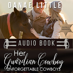 Obraz ikony: Her Guardian Cowboy: Audio Book: Unforgettable Cowboys Book Six