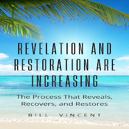 Icon image Revelation and Restoration Are Increasing: The Process That Reveals, Recovers, and Restores