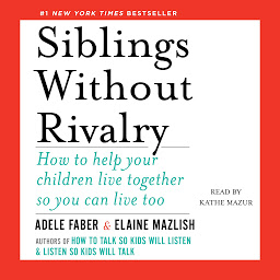 Imagen de icono Siblings Without Rivalry: How to Help Your Children Live Together So You Can Live Too