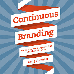 Obraz ikony: Continuous Branding: For Service-based Organisations Ambitious to Grow