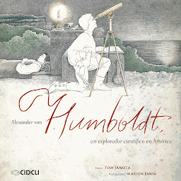 Imagen de ícono de Alexander von Humboldt, un explorador científico en América (completo)